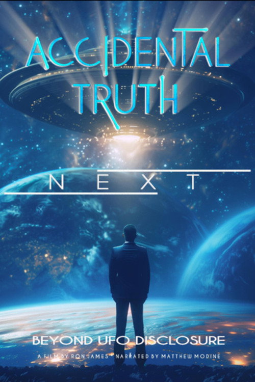 Постер фильма «Accidental Truth: Next - Beyond UFO Disclosure»
