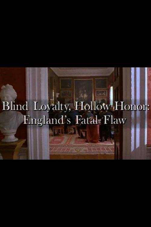 Постер фильма «Blind Loyalty, Hollow Honor: England's Fatal Flaw»