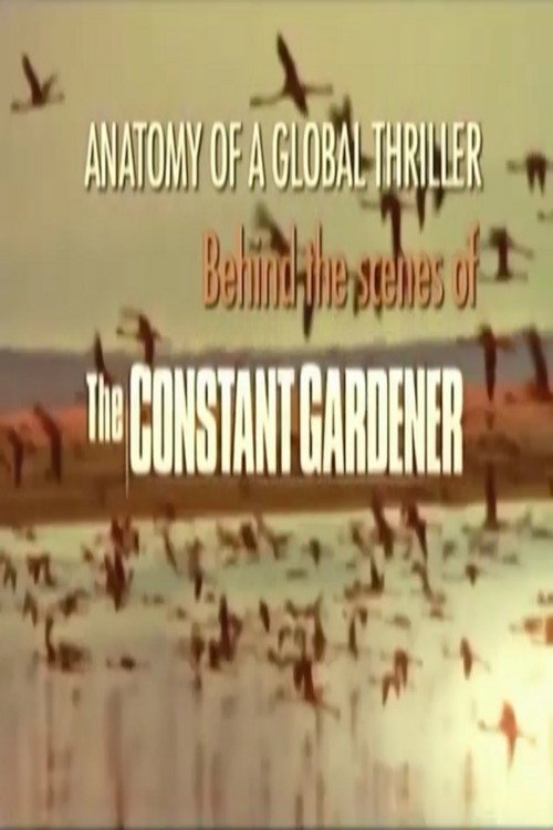 Постер фильма «Anatomy of a Global Thriller: Behind the Scenes of The Constant Gardener»