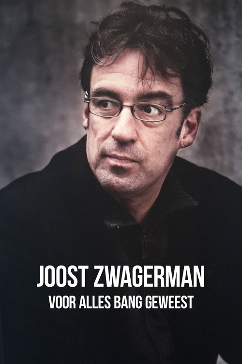 Постер фильма «Joost Zwagerman - Voor Alles Bang Geweest»