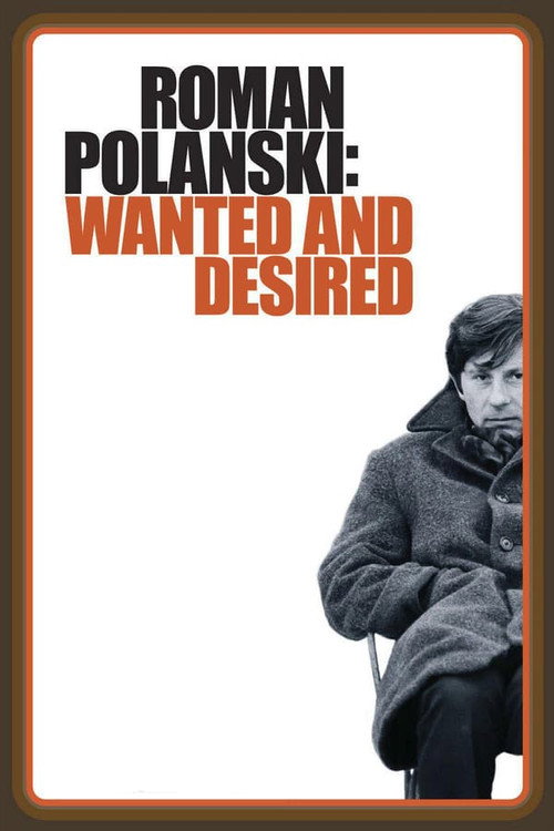 Постер фильма «Роман Полански: Разыскиваемый и желанный»