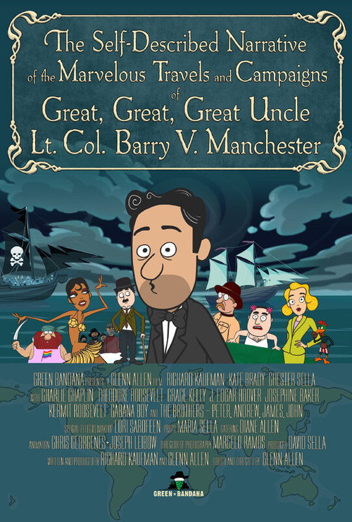 Постер фильма «The Self-Described Narrative of the Marvelous Travels and Campaigns of Great, Great, Great Uncle Lt. Col. Barry V. Manchester»