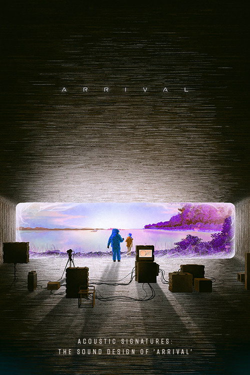 Постер фильма «Acoustic Signatures: The Sound Design of 'Arrival'»