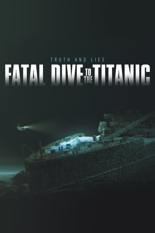 Постер фильма «Fatal Dive to the Titanic: Truth and Lies»
