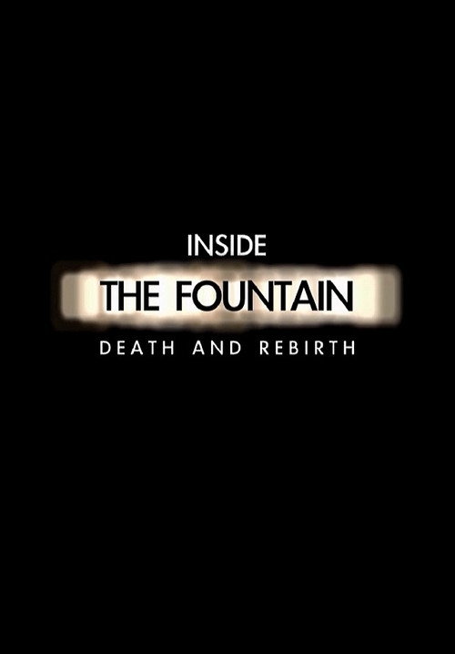 Постер фильма «Inside The Fountain: Death and Rebirth»