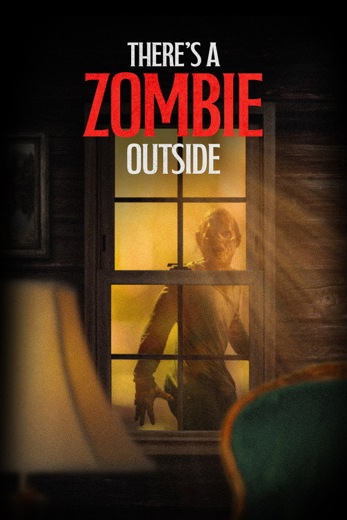 Постер фильма «There's a Zombie Outside»