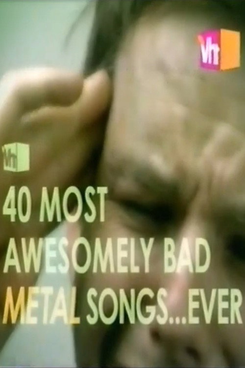 Постер фильма «VH1's 40 Most Awesomely Bad Metal Songs»