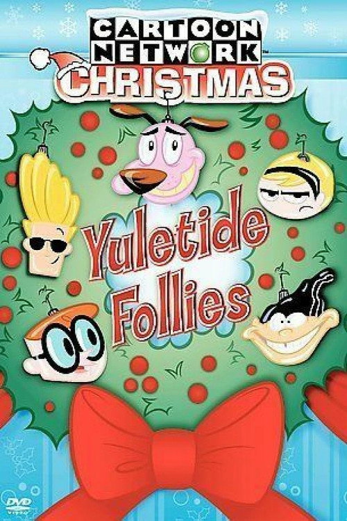 Постер фильма «Cartoon Network Christmas: Yuletide Follies»