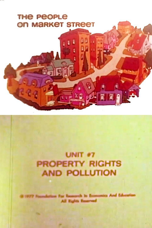 Постер фильма «The People on Market Street: Unit #7: Property Rights & Pollution»