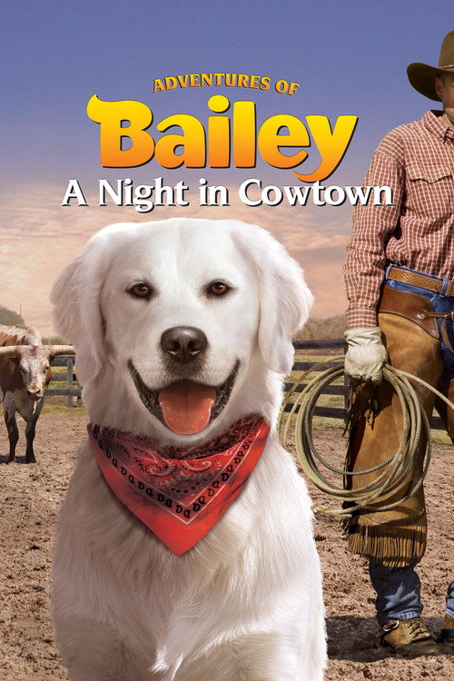 Постер фильма «Adventures of Bailey: A Night in Cowtown»