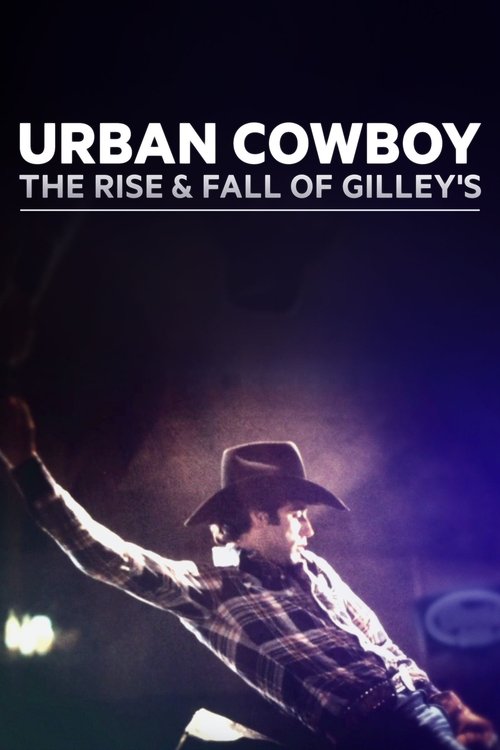 Постер фильма «Urban Cowboy: The Rise and Fall of Gilley's»