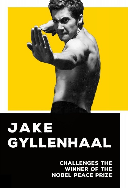 Постер фильма «Jake Gyllenhaal Challenges the Winner of the Nobel Peace Prize»