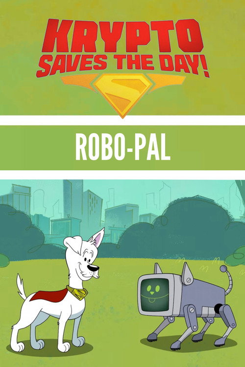 Постер фильма «Krypto Saves the Day!: Robo-Pal»