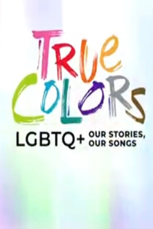 Постер фильма «True Colors: LGBTQ+ Our Stories, Our Songs»