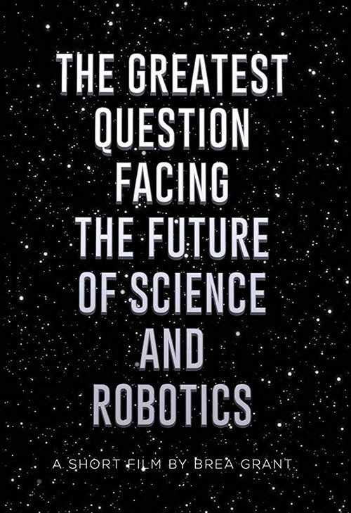 Постер фильма «The Greatest Question Facing the Future of Science and Robotics»