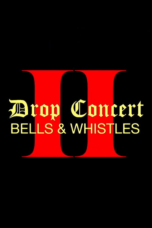 Постер фильма «Drop Concert II: Bells & Whistles»