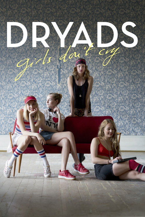 Постер фильма «Dryads - Girls Don't Cry»