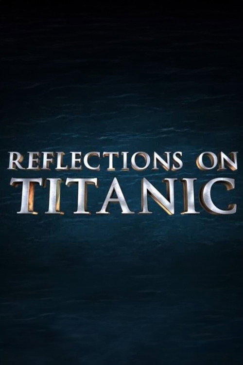 Постер фильма «Reflections on Titanic»