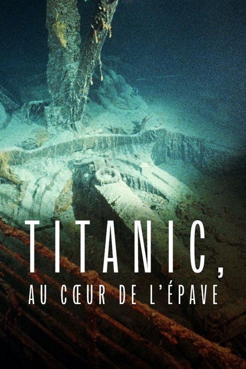Постер фильма «Titanic, au cœur de l’épave»