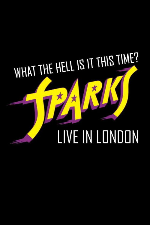 Постер фильма «What the Hell Is It This Time? Sparks: Live in London»