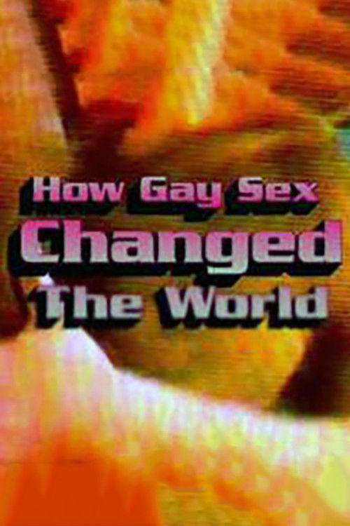 Постер фильма «How Gay Sex Changed the World»