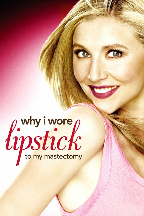 Постер фильма «Why I Wore Lipstick to My Mastectomy»