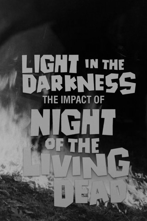 Постер фильма «Light in the Darkness: The Impact of Night of The Living Dead»
