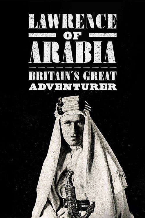 Постер фильма «Lawrence of Arabia: Britain's Great Adventurer»