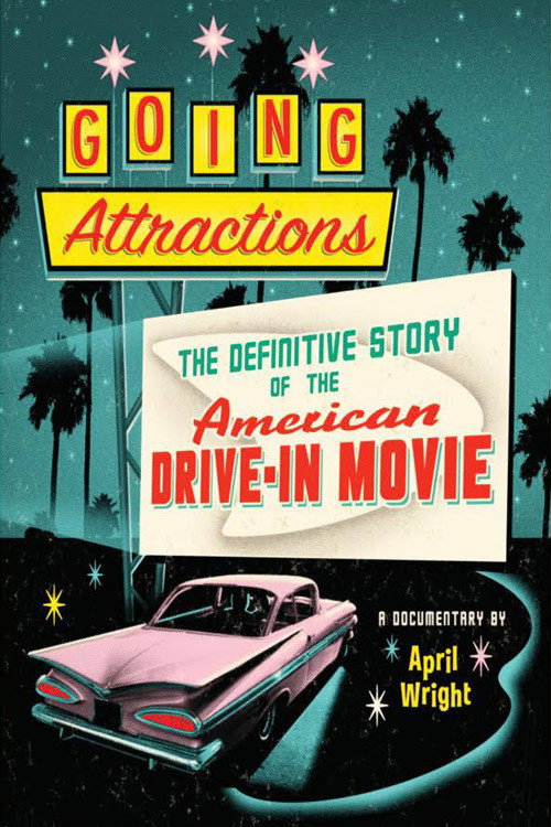 Постер фильма «Going Attractions: The Definitive Story of the American Drive-in Movie»