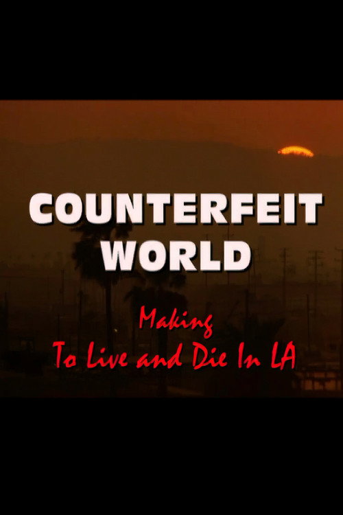 Постер фильма «Counterfeit World: Making 'To Live and Die in L.A.'»