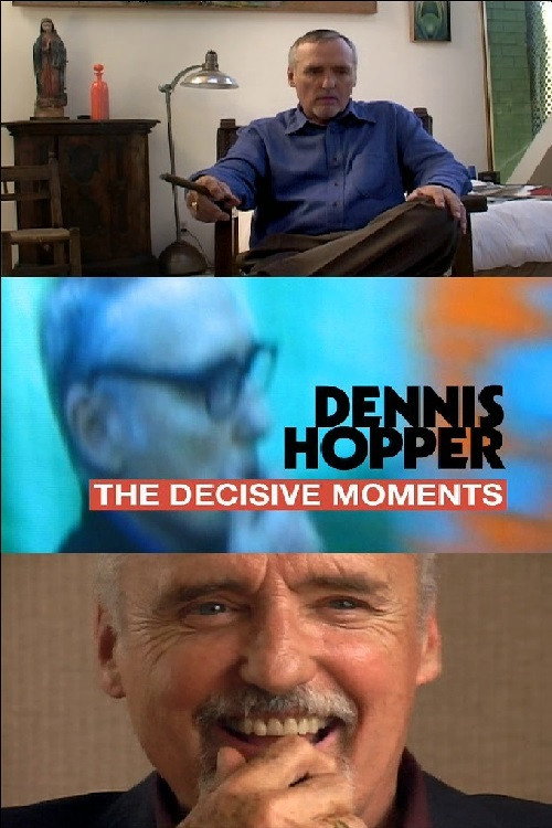 Постер фильма «Dennis Hopper: The Decisive Moments»