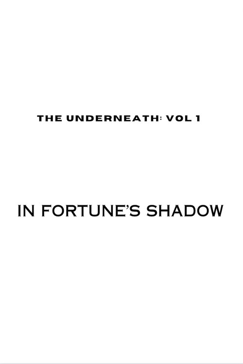 Постер фильма «The Underneath: In Fortune's Shadow»