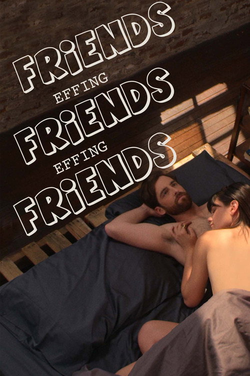 Постер фильма «Friends Effing Friends Effing Friends»