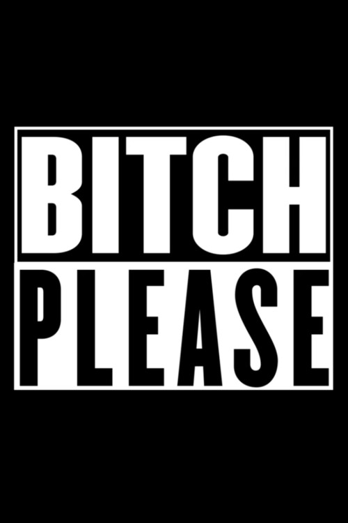 Постер фильма «Bitch Please»
