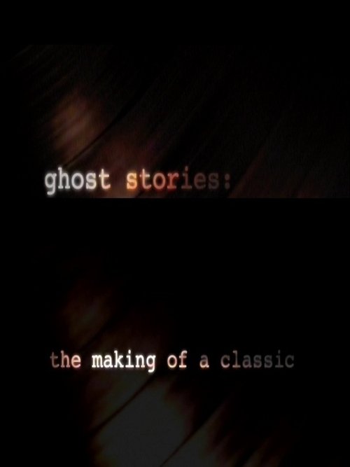Постер фильма «Ghost Stories: The Making of a Classic»