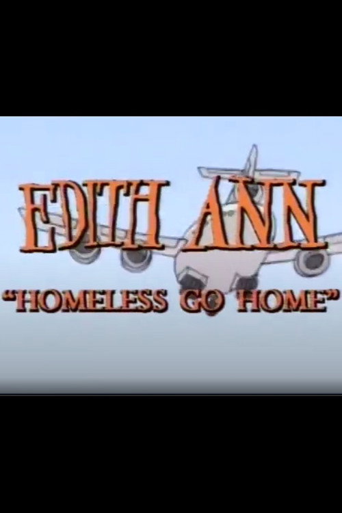 Постер фильма «Edith Ann: Homeless Go Home»