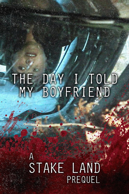 Постер фильма «Stake Land: The Day I Told My Boyfriend»