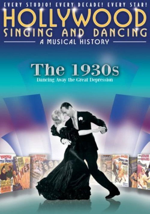 Постер фильма «Hollywood Singing and Dancing: A Musical History - The 1930s: Dancing Away the Great Depression»