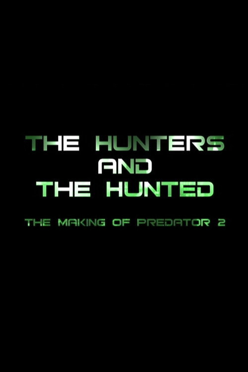 Постер фильма «The Hunters and the Hunted: The Making of 'Predator 2'»