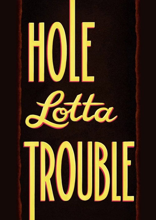 Постер фильма «Hole Lotta Trouble»