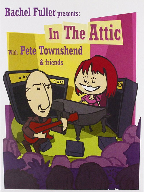 Постер фильма «Rachel Fuller presents: In the Attic with Pete Townshend & Friends»