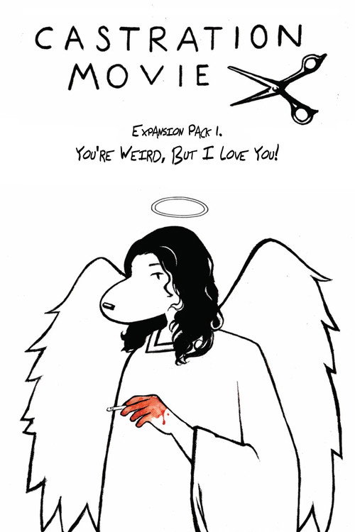 Постер фильма «Castration Movie Expansion Pack i. You're Weird, But I Love You!»
