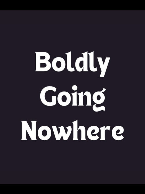 Постер фильма «Boldly Going Nowhere»
