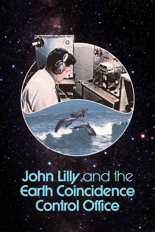 Постер фильма «John Lilly and the Earth Coincidence Control Office»