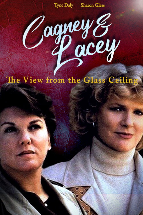 Постер фильма «Cagney & Lacey: The View Through the Glass Ceiling»