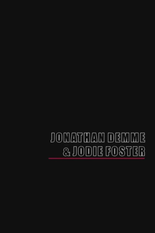 Постер фильма «Jonathan Demme & Jodie Foster»