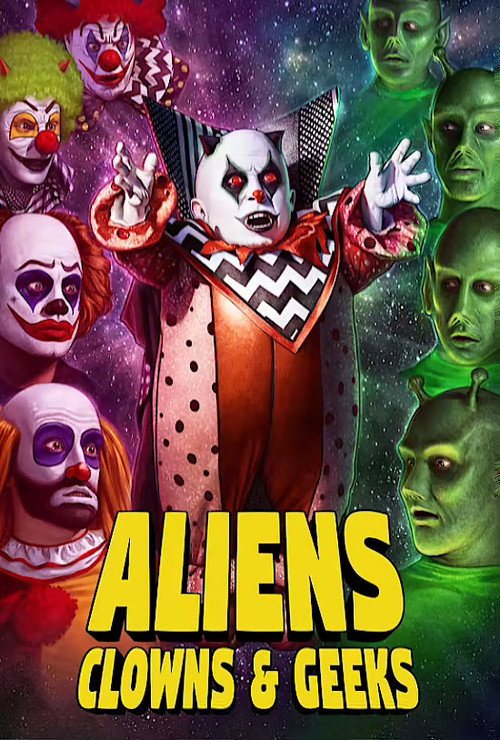 Постер фильма «Aliens, Clowns & Geeks»