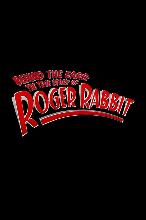 Постер фильма «Behind the Ears: The True Story of Roger Rabbit»