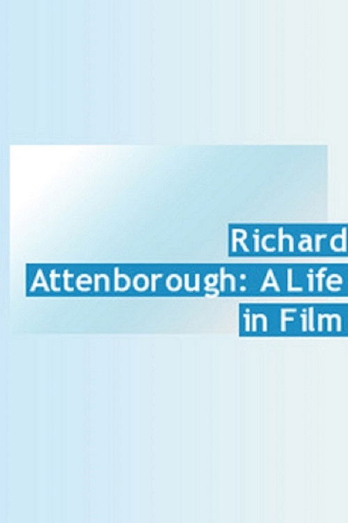 Постер фильма «Richard Attenborough: A Life in Film»