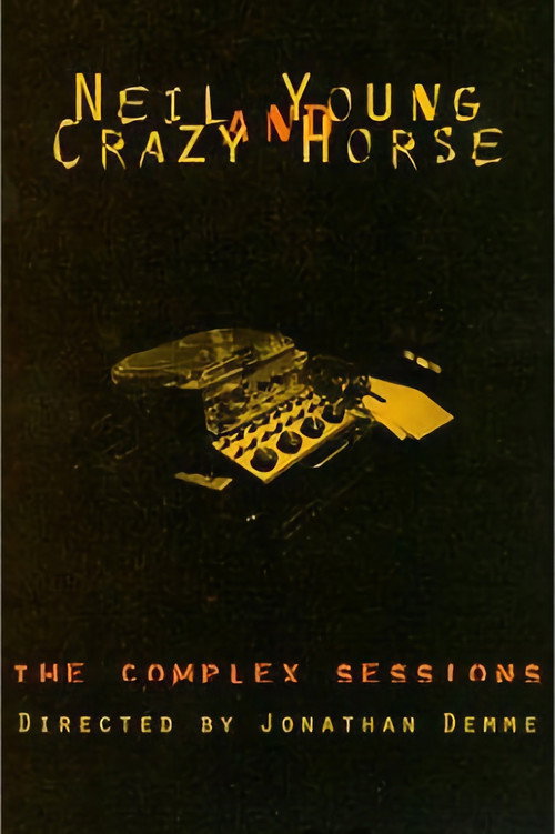 Постер фильма «Neil Young and Crazy Horse: The Complex Sessions»